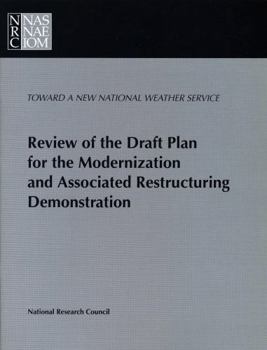 Review of the Draft Plan for the Modernization and Associated Restructuring Demonstration (<i>Toward A New National Weather Service:</i> A Series)