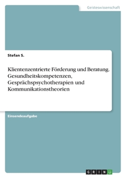 Paperback Klientenzentrierte Förderung und Beratung. Gesundheitskompetenzen, Gesprächspsychotherapien und Kommunikationstheorien [German] Book