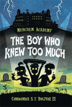 The Boy Who Knew Too Much - Book #1 of the Munchem Academy