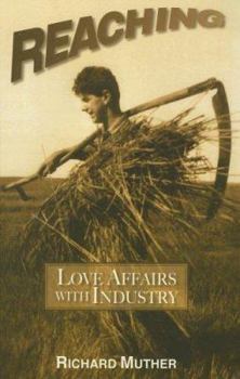 Hardcover Reaching: Love Affairs with Industry Book
