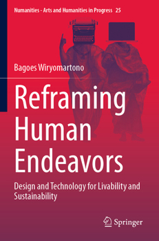 Reframing Human Endeavors: Design and Technology for Livability and Sustainability (Numanities - Arts and Humanities in Progress, 25)