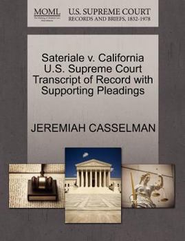 Paperback Sateriale V. California U.S. Supreme Court Transcript of Record with Supporting Pleadings Book