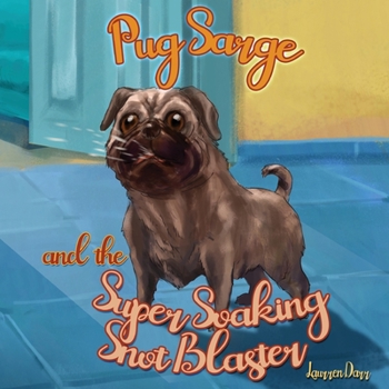 Paperback Pug Sarge And The Super Soaking Snot Blaster Book