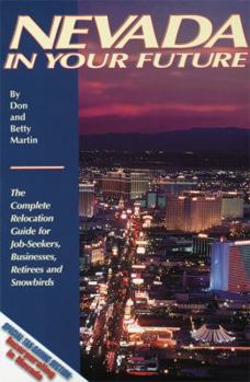 Paperback Nevada in Your Future: The Complete Relocation Guide for Job-Seekers, Businesses, Retirees and Winter "Snowbirds" Book