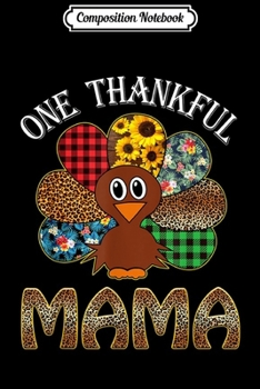 Composition Notebook: One Thankful Mama Turkey Leopard Thankgivings Funny Gift  Journal/Notebook Blank Lined Ruled 6x9 100 Pages