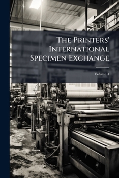 Paperback The Printers' International Specimen Exchange; Volume 4 Book