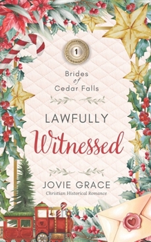 Lawfully Witnessed (Brides of Cedar Falls) - Book  of the Lawkeepers - Grafford