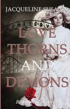Love Thorns and Demons : Bittersweet Devotion