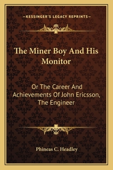 Paperback The Miner Boy And His Monitor: Or The Career And Achievements Of John Ericsson, The Engineer Book