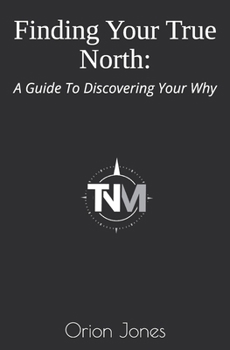 Paperback Finding Your True North: : A Guide To Discovering Your Why Book