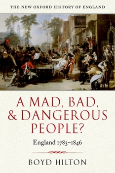 Hardcover A Mad, Bad, and Dangerous People?: England 1783-1846 Book