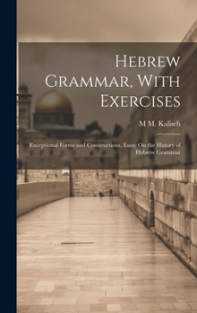 Hardcover Hebrew Grammar, With Exercises: Exceptional Forms and Constructions. Essay On the History of Hebrew Grammar Book