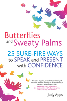 Paperback Butterflies and Sweaty Palms: 25 Sure-Fire Ways to Speak and Present with Confidence Book