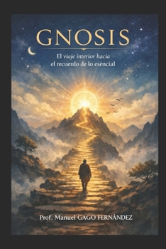 GNOSIS: El viaje interior hacia el recuerdo de lo esencial (Spanish Edition)