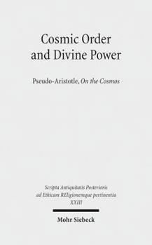 Hardcover Cosmic Order and Divine Power: Pseudo-Aristotle, on the Cosmos Book
