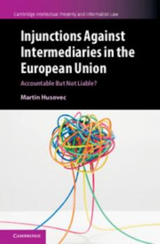 Injunctions Against Intermediaries in the European Union - Book  of the Cambridge Intellectual Property and Information Law
