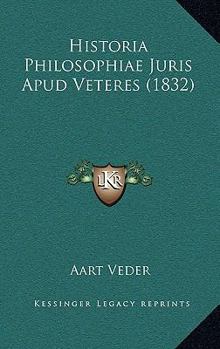 Paperback Historia Philosophiae Juris Apud Veteres (1832) [Latin] Book