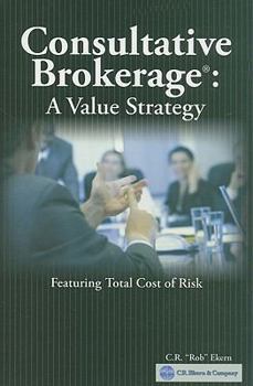 Paperback Consultative Brokerage: The Total Cost of Risk Sales Strategy Book