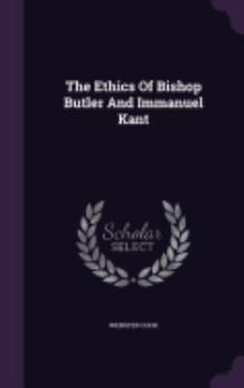 Hardcover The Ethics Of Bishop Butler And Immanuel Kant Book