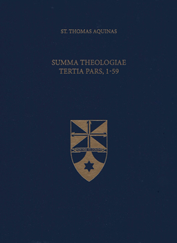 Summa Theologiae Tertia Pars, 1-59 - Book  of the Summa Theologiae (Latin-English Edition)
