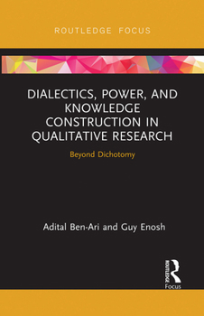Paperback Dialectics, Power, and Knowledge Construction in Qualitative Research: Beyond Dichotomy Book