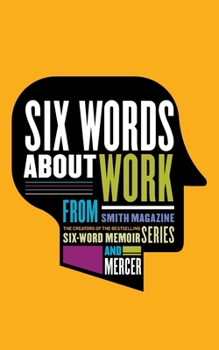 Six Words About Work - Book  of the Six-Word Memoirs