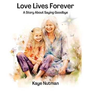 Paperback Love Lives Forever: A Story About Saying Goodbye Book