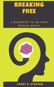 Paperback Breaking Free: A Blueprint To An Open-Minded World Book