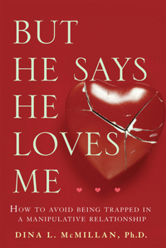 Paperback But He Says He Loves Me: How to Avoid Being Trapped in a Manipulative Relationship Book