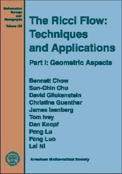 The Ricci Flow: Techniques and Applications: Geometric Aspects (Mathematical Surveys and Monographs)