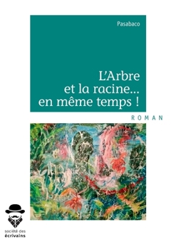 Paperback L'Arbre et la racine... en même temps ! [French] Book