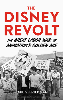 Paperback The Disney Revolt: The Great Labor War of Animation's Golden Age Book