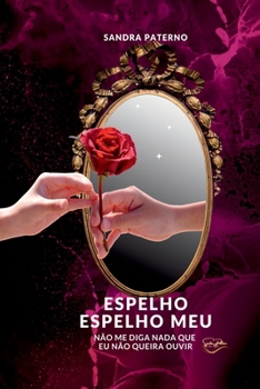 Paperback Espelho Espelho Meu Não Me Diga Nada Que Eu Não Queira Ouvi [Portuguese] Book
