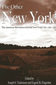 The Other New York: The American Revolution Beyond New York City, 1763-1787 (Suny Series, An American Region: Studies in the Hudson Valley) - Book  of the SUNY Series: An American Region: Studies in the Hudson Valley