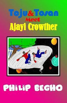 Paperback Toju & Tosan Meet Ajayi Crowther: Time Travel Series Book