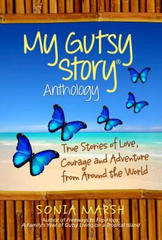 Paperback My Gutsy Story (R) Anthology: True Sories of Love, Courage and Adventure from Around the World Book