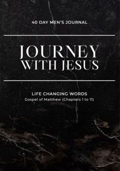 Paperback Journey with Jesus: 40 Day Men's Journal (Gospel of Matthew, Chapters 1 to 11) Book