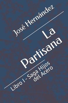 La Partisana: Libro I - Saga Hijos del Acero