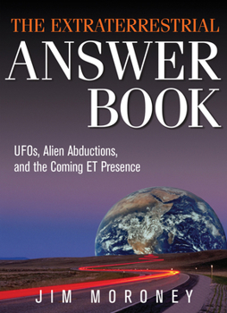 Paperback The Extraterrestrial Answer Book: Ufos, Alien Abductions, and the Coming Et Presence Book