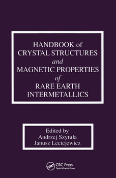 Handbook of Crystal Structures and Magnetic Properties of Rare Earth Intermetallics