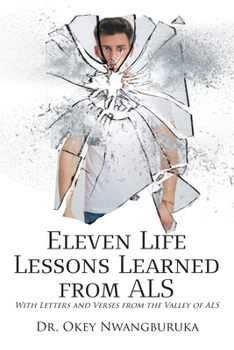 Paperback Eleven Life Lessons Learned from ALS: With Letters and Verses from the Valley of ALS Book