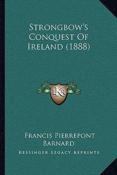 Paperback Strongbow's Conquest Of Ireland (1888) Book