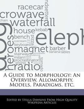 Paperback A Guide to Morphology: An Overview, Allomorphy, Models, Paradigms, Etc. Book
