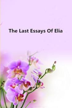 Paperback The Last Essays Of Elia Book