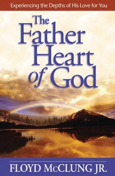 Paperback Father Heart of God: Experiencing the Depths of His Love for You Book
