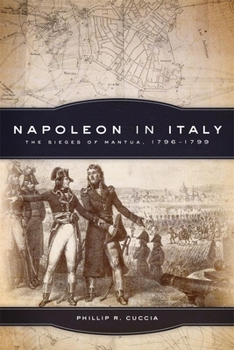 Paperback Napoleon in Italy, Volume 44: The Sieges of Mantua, 1796-1799 Book