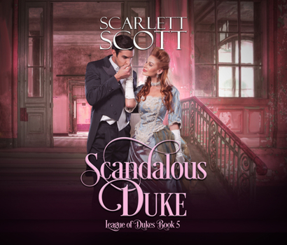 Scandalous Duke (League of Dukes) - Book #5 of the League of Dukes