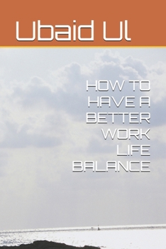 Paperback HOW TO HAVE A BETTER WORK LIFE BALANCE Book