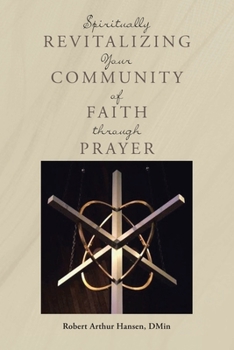 Paperback Spiritually Revitalizing Your Community of Faith through Prayer Book