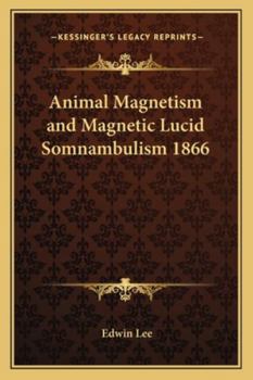 Paperback Animal Magnetism and Magnetic Lucid Somnambulism 1866 Book